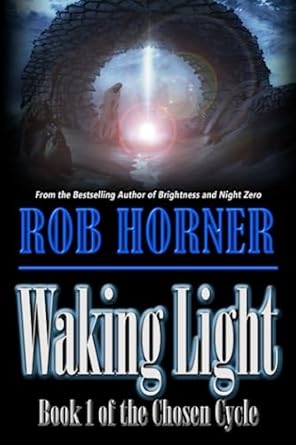 waking light book 1 of the chosen cycle 1st edition rob horner 1096596652, 978-1096596653