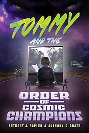 tommy and the order of cosmic champions 1st edition anthony d grate ,anthony j rapino 1626349665,