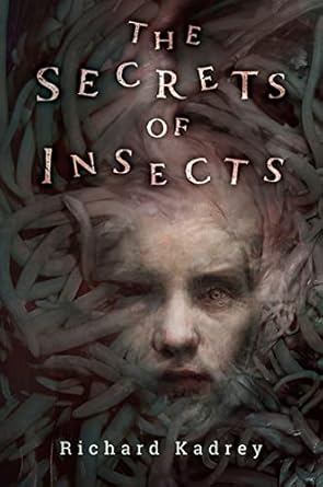 the secrets of insects 1st edition richard kadrey 1645241289, 978-1645241287