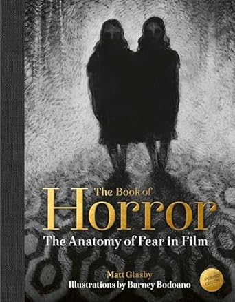 the book of horror the anatomy of fear in film 1st edition matt glasby ,barney bodoano 1836009399,