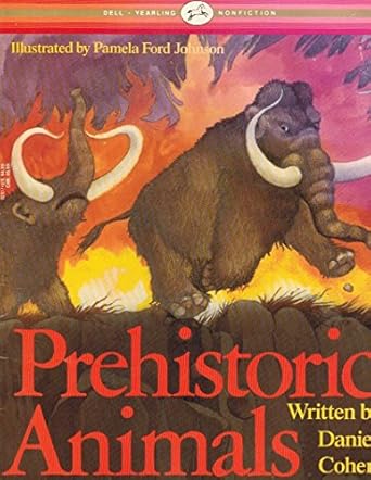 prehistoric animals 1st edition daniel cohen ,pamela ford johnson 0440407877, 978-0440407874
