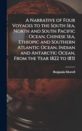 a narrative of four voyages to the south sea north and south pacific ocean chinese sea ethiopic and southern