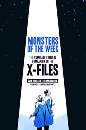 monsters of the week the complete critical companion to the x files 1st edition zack handlen ,emily todd