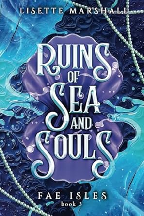 ruins of sea and souls a steamy fae fantasy romance 1st edition lisette marshall 9083256871, 978-9083256870