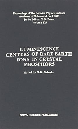 luminescence centers of rare earth ions in crystal phosphors 1st edition m d galanin 0941743101,