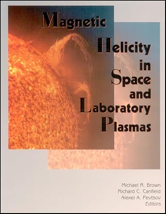 magnetic helicity in space and laboratory plasmas 1st edition michael r brown ,richard c canfield ,alexei a