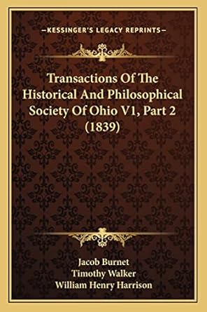 transactions of the historical and philosophical society of ohio v1 part 2 1st edition jacob burnet