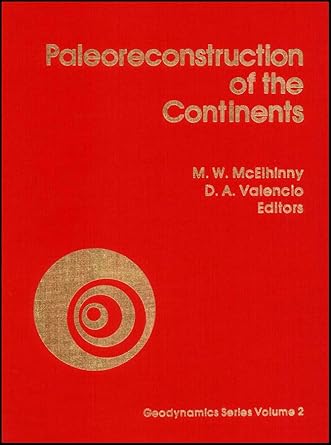 paleoreconstruction of the continents 1st edition m w mceihinny ,d a valencio 0875905110, 978-0875905112