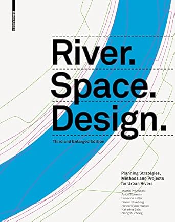 river space design planning strategies methods and projects for urban rivers third and 1st edition martin