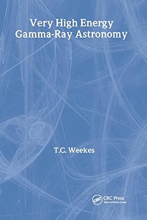 very high energy gamma ray astronomy 1st edition t c weekes 0750306580, 978-0750306584