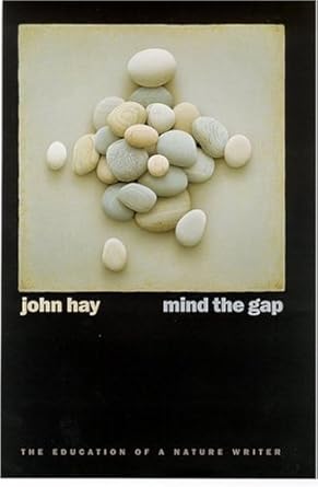mind the gap the education of a nature writer 1st edition john hay 087417595x, 978-0874175950