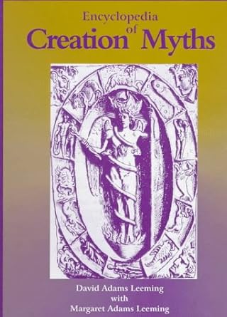 encyclopedia of creation myths 1st edition david a leeming ,margaret adams leeming 0874367395, 978-0874367393