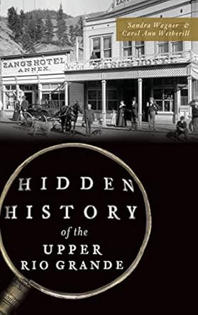 hidden history of the upper rio grande 1st edition sandra wagner ,carol ann wetherill 1540215857,