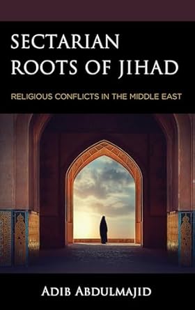 sectarian roots of jihad religious conflicts in the middle east 1st edition adib abdulmajid 1666971030,