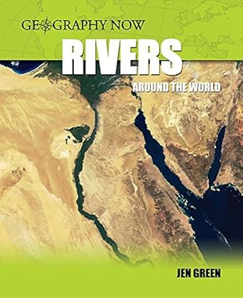 rivers around the world 1st edition jen green 0750254483, 978-0750254489