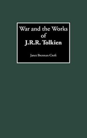 war and the works of j r r tolkien 1st edition janet brennan croft 0313325928, 978-0313325922