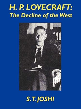 h p lovecraft the decline of the west 1st edition author s t joshi 1587150689, 978-1587150685