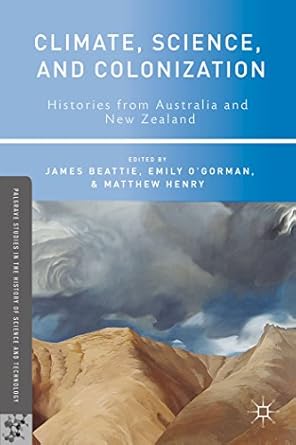 climate science and colonization histories from australia and new zealand 1st edition emily o'gorman ,matthew