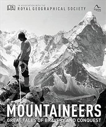 mountaineers great tales of bravery and conquest 1st edition royal geographical society ,the alpine club
