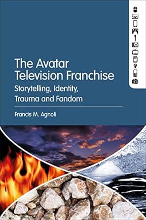 avatar television franchise the storytelling identity trauma and fandom 1st edition francis m agnoli