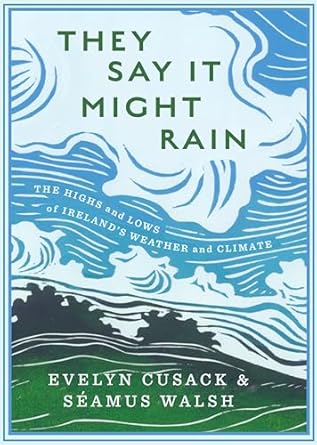 they say it might rain 1st edition evelyn cusack ,seamus walsh 1804581909,