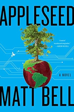 appleseed a novel 1st edition matt bell 006304014x, 978-0063040144