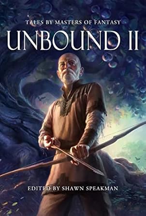 unbound ii new tales by masters of fantasy 1st edition kristen britain ,saara el arifi ,kevin hearne ,brian