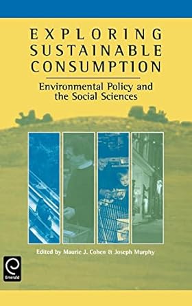 exploring sustainable consumption environmental policy and the social sciences 1st edition joseph murphy