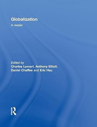globalization a reader 1st edition charles lemert ,anthony elliott ,daniel chaffee ,eric hsu 0415464773,