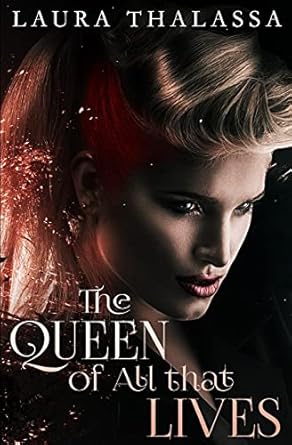 the queen of all that lives 1st edition laura thalassa 1942662165, 978-1942662167