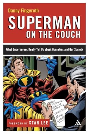 superman on the couch what superheroes really tell us about ourselves and our society 1st edition danny