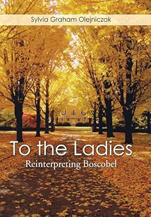 to the ladies reinterpreting boscobel 1st edition sylvia graham olejniczak 1499060769, 978-1499060768