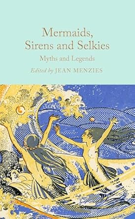 mermaids sirens and selkies myths and legends 1st edition jean menzies 1035031612, 978-1035031610