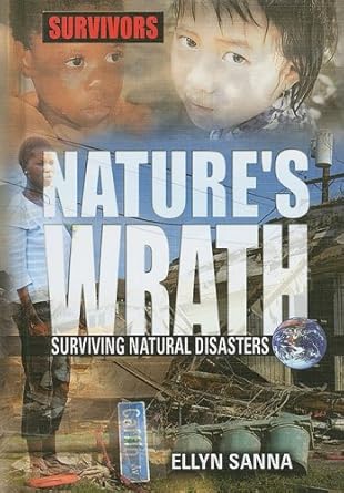 natures wrath surviving natural disasters 1st edition ellyn sanna 1422204545, 978-1422204542