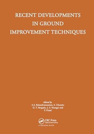 recent developments in ground improvement techniques proceedings of the international symposium held at asian