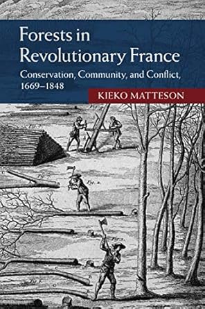forests in revolutionary france 1st edition kieko matteson 1107690811, 978-1107690813