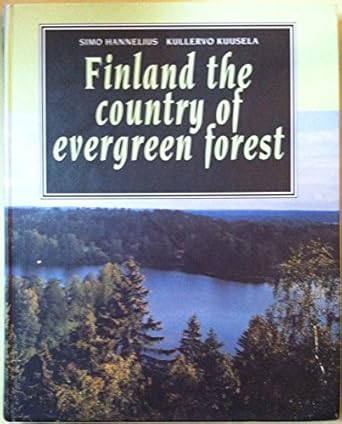 finland the country of evergreen forest 1st edition simo hannelius ,kullervo kuusela 9519026347,