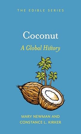 coconut a global history 1st edition mary newman ,constance l kirker 1789145252, 978-1789145250