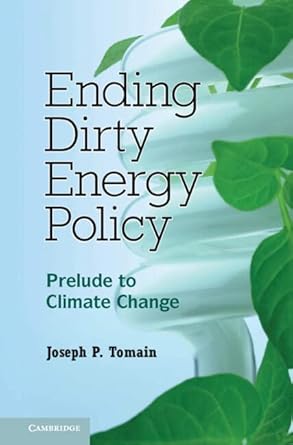 ending dirty energy policy prelude to climate change 1st edition joseph p tomain 0521111099, 978-0521111096