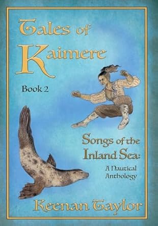 tales of kaimere anthology 2 songs of the inland sea 1st edition keenan taylor 1088049184, 978-1088049181