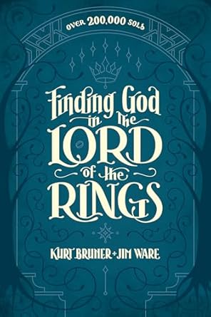 finding god in the lord of the rings 1st edition kurt bruner ,jim ware 1496447484, 978-1496447487