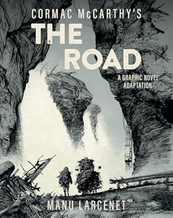 the road a graphic novel adaptation 1st edition cormac mccarthy ,manu larcenet 1419776770, 978-1419776779