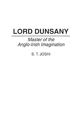 lord dunsany master of the anglo irish imagination 1st edition s t joshi 0313294038, 978-0313294037