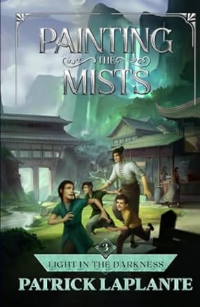 light in the darkness book 3 of painting the mists 1st edition patrick laplante 1989578632, 978-1989578636