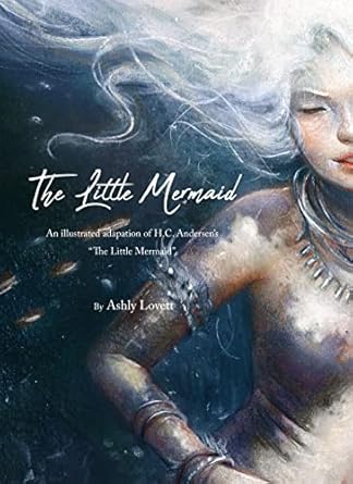 ashly lovetts the little mermaid 1st edition ashly lovett ,cory godbey ,hans christian andersen 1777081742,