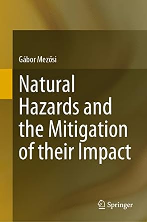 natural hazards and the mitigation of their impact 1st edition gabor mezosi 3031072251, 978-3031072253