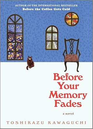 before your memory fades a poignant novel exploring grief healing and second chances from a magical cafe book