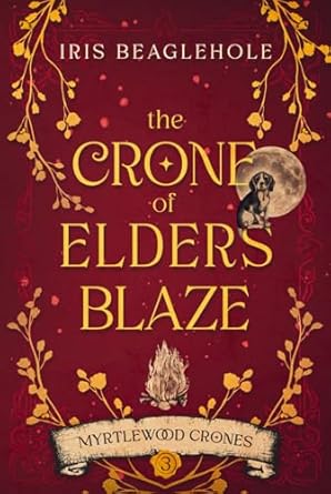 the crone of elders blaze myrtlewood crones 3 1st edition iris beaglehole 199129204x, 978-1991292049