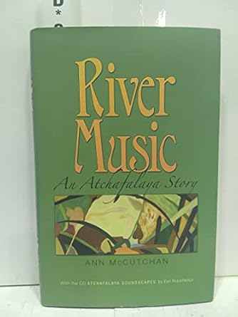 river music an atchafalaya story 1st edition ann mccutchan ,earl robicheaux 1603442898, 978-1603442893