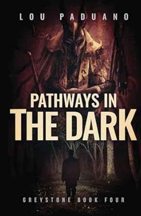 pathways in the dark greystone book four 1st edition lou paduano 194496553x, 978-1944965532